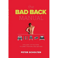 The Bad Back Manual: Intelligent 24 Hour Solutions to Correct Posture & Heal Back Pain