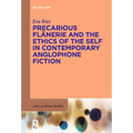 Precarious Flânerie and the Ethics of the Self in Contemporary Anglophone Fiction