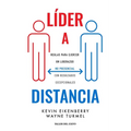 Líder a distancia: Reglas para ejercer un liderazgo no presencial con resultados excepcionales