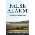 False Alarm: You're Not Going Crazy, You Have Panic, and Here's How to Solve It