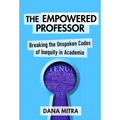 The Empowered Professor: Breaking the Unspoken Codes of Inequity in Academia