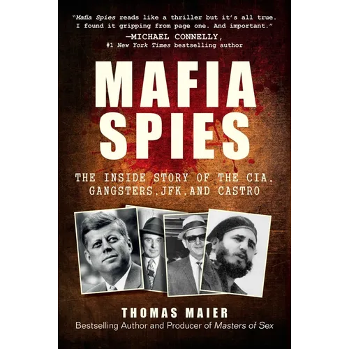 Mafia Spies: The Inside Story of the Cia, Gangsters, Jfk, and Castro
