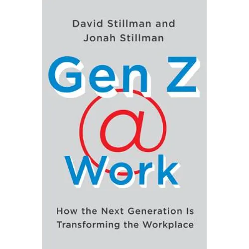Gen Z @ Work: How the Next Generation Is Transforming the Workplace