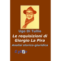 Le requisizioni di Giorgio La Pira. Analisi storico - giuridica