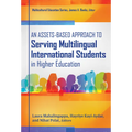 An Assets-Based Approach to Serving Multilingual International Students in Higher Education