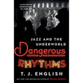 Dangerous Rhythms: Jazz and the Underworld