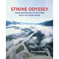 Stikine Odyssey: From Adventure to Activism with The Great River
