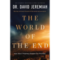 The World of the End: How Jesus' Prophecy Shapes Our Priorities