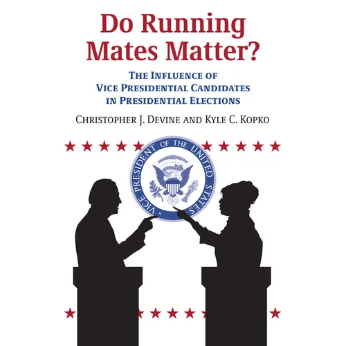 Do Running Mates Matter?: The Influence of Vice Presidential Candidates in Presidential Elections