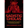 Sadistic Cholas: Transfeminist Provocations in Contemporary Peru