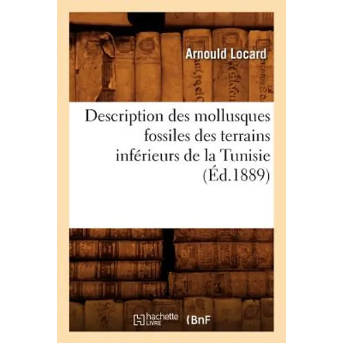 Description Des Mollusques Fossiles Des Terrains Inférieurs de la Tunisie, (Éd.1889)