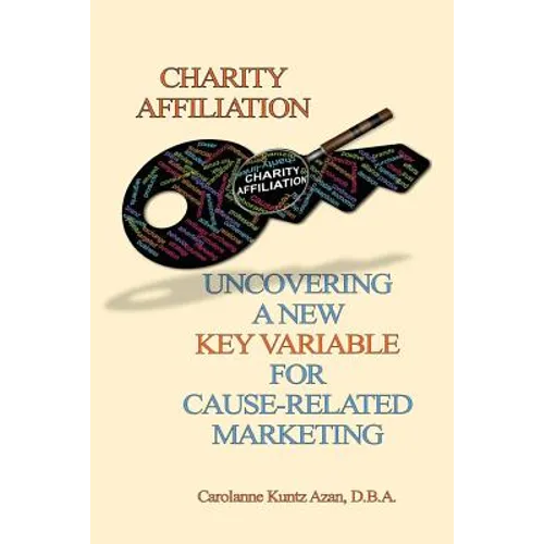 Charity Affiliation: Uncovering a New Key Variable for Cause-Related Marketing