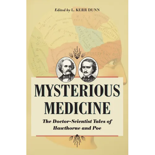 Mysterious Medicine: The Doctor-Scientist Tales of Hawthorne and Poe