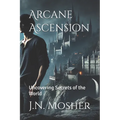 Arcane Ascension: Uncovering Secrets of the World