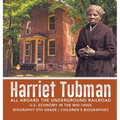 Harriet Tubman All Aboard the Underground Railroad U.S. Economy in the mid-1800s Biography 5th Grade Children's Biographies
