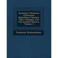 Deutsches Theatrum Chemicum: Bibliotheca Chemica, Oder Catalogus Von Chymischen-b�chern, Volume 2