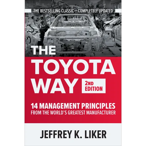 The Toyota Way, Second Edition: 14 Management Principles from the World's Greatest Manufacturer