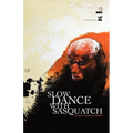 Slow Dance with Sasquatch