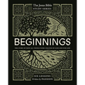 Beginnings Bible Study Guide: The Story of How All Things Were Created by God and for God