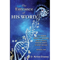 The Entrance of His WORD: HOW GOD'S LIGHT AND SOUND Heals SOULS, Renews MINDS, Rewires BRAINS, AND Repairs DNA