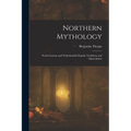 Northern Mythology: North German and Netherlandish Popular Traditions and Superstitions
