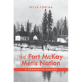 The Fort McKay Métis Nation: A Community History