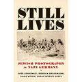 Still Lives: Jewish Photography in Nazi Germany
