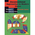 Unconventional Approaches to Modern Chess: Volume 2 - Rare Ideas for White