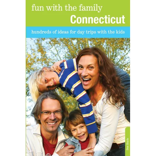 Fun with the Family Connecticut: Hundreds of Ideas for Day Trips with the Kids