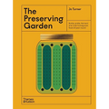 The Preserving Garden: Bottle, Pickle, Ferment, and Cook Homegrown Food All Year Round