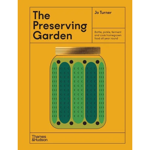 The Preserving Garden: Bottle, Pickle, Ferment, and Cook Homegrown Food All Year Round