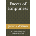 Facets of Emptiness: A Commentary of the Heart Sutra