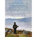 The Complete and Original Norwegian Folktales of Asbjørnsen and Moe