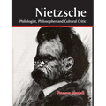 Nietzsche: Philologist, Philosopher and Cultural Critic