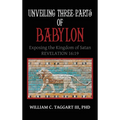 Unveiling Three Parts of Babylon: Exposing the Kingdom of Satan