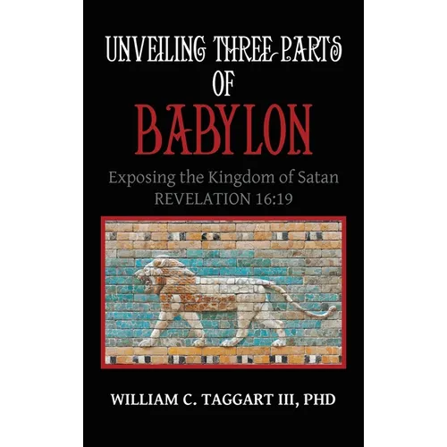 Unveiling Three Parts of Babylon: Exposing the Kingdom of Satan