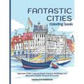 Fantastic Cities Coloring Book: Splendid Cities Coloring Book, Famous Buildings and Beautiful Places Around the World