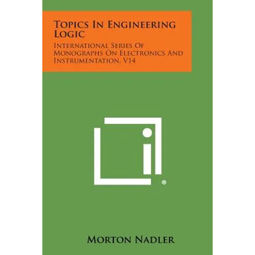 Topics in Engineering Logic: International Series of Monographs on Electronics and Instrumentation, V14