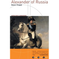 Alexander of Russia: Napoleon's Conqueror