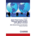 Adult Third Culture Kids: Potential global leaders with global mindset