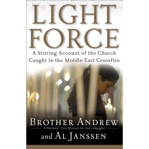 Light Force: A Stirring Account of the Church Caught in the Middle East Crossfire