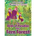 The Birds of Paradise Visit a Fern Forest
