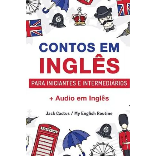 Aprenda Inglês com Contos Incríveis para Iniciantes e Intermediários: Melhore sua habilidade de leitura e compreensão auditiva em Inglês