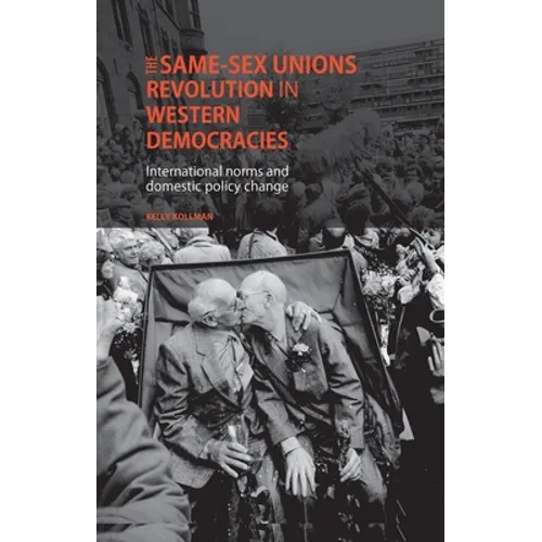 The Same-Sex Unions Revolution in Western Democracies: International Norms and Domestic Policy Change