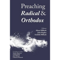 Preaching Radical and Orthodox