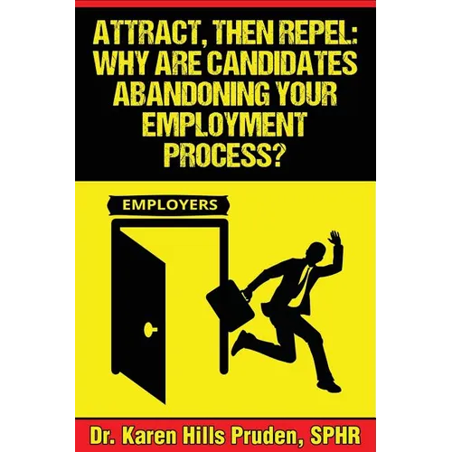 Attract, Then Repel: Why Are Candidates Abandoning Your Employment Process?