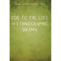 Ode to the City - An Ethnographic Drama