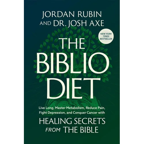 The Biblio Diet: Live Long, Master Metabolism, Reduce Pain, Fight Depression, and Conquer Cancer with Healing Secrets from the Bible