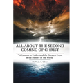 All About the Second Coming of Christ: "10 Lessons to Understand the Greatest Event in the History of the World"