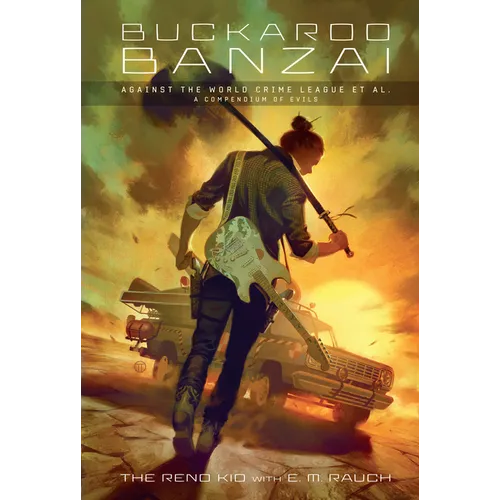 Buckaroo Banzai Against the World Crime League, Et Al: A Compendium of Evils